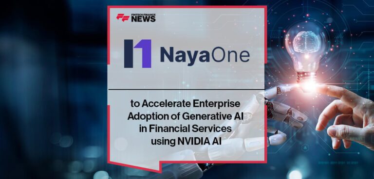 NayaOne to Accelerate Enterprise Adoption of Generative AI in Financial Services with NVIDIA AI Nayaone To Accelerate Enterprise Adoption Of Generative Ai In Financial Services Using Nvidia Ai.jpg