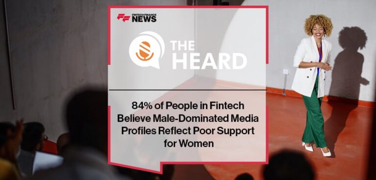 84% of people working in Fintech think male-dominated media profiles reflect low support for women 84 Of People In Fintech Believe Male Dominated Media Profiles Reflect Poor Support For Women.jpg