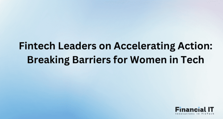 Fintech leaders on speeding up efforts to overcome obstacles for women in technology Financial it news template updated 3 174.png